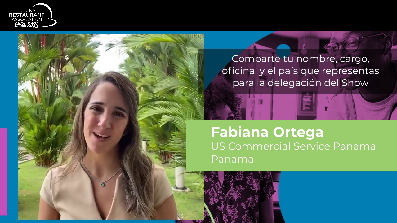 Fabiana Ortega, Assistant Commercial of the US Commercial Service Panama describes why she atttends NRAS -- National Restaurant Association Show. 