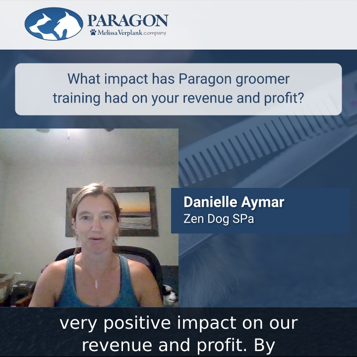 Danielle Aymar of Zen Dog Spa describes how Paragon Groomer Training  has helped Zen Dog grow