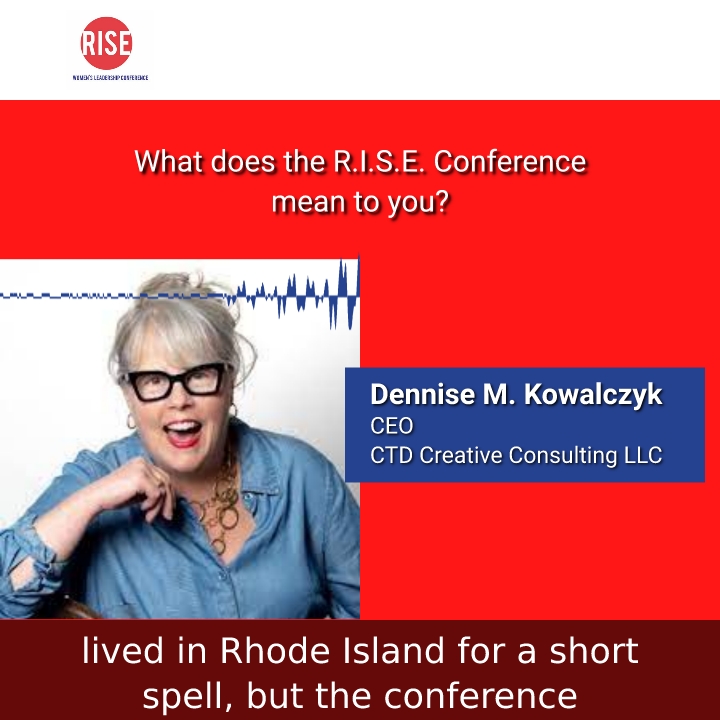 Dennise Kowalczyk, CEO of CTD Creative Consulting LLC, explains that the RISE Conference is important to her.